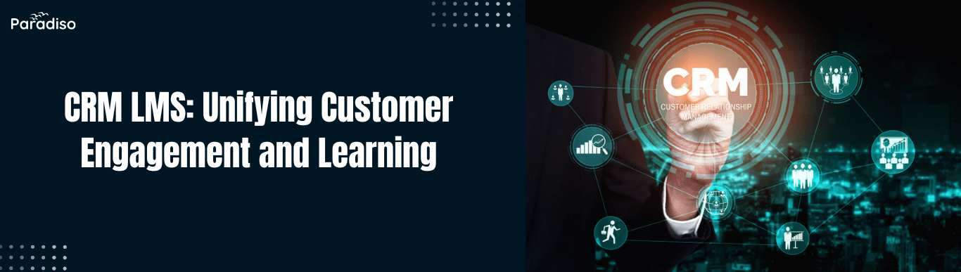CRM LMS Unifying Customer Engagement and Learning