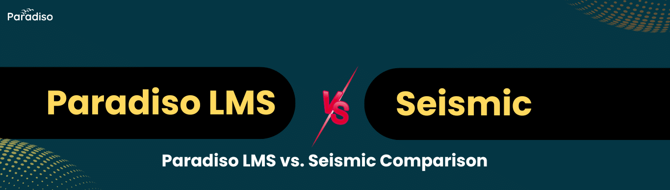 Paradiso LMS vs Seismic Comparison