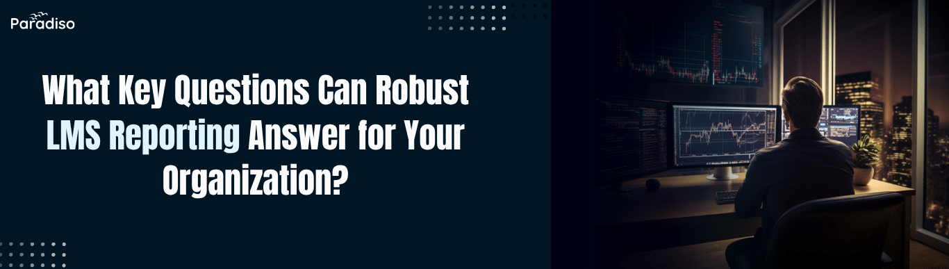 What-Key-Questions-Can-Robust-LMS-Reporting-Answer-for-Your-Organization